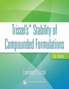 Trissel's Stability of Compounded Formulations di Lawrence A. Trissel edito da American Pharmacists Association (APhA)