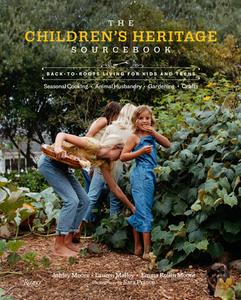 The Children's Heritage Sourcebook: Back-To-Roots Living for Kids and Teens di Ashley Moore, Lauren Malloy, Emma Rollin Moore edito da WELCOME BOOKS