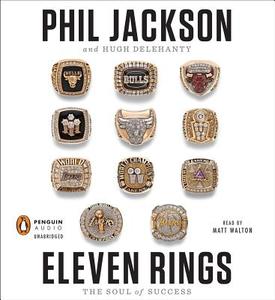 Eleven Rings: The Soul of Success di Phil Jackson, Hugh Delehanty edito da Penguin Audiobooks
