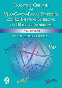 Educating Children With Velo-cardio-facial Syndrome, 22q11.2 Deletion Syndrome, And Digeorge Syndrome di Donna Cutler-Landsman edito da Plural Publishing Inc