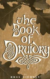 The Book Of Druidry di Ross Nichols edito da HarperCollins Publishers