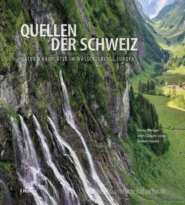 Quellen der Schweiz di Rémy Wenger, Jean-Claude Lalou, Roman Hapka edito da Haupt Verlag AG