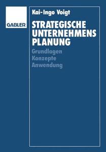 Strategische Unternehmensplanung di Kai-Ingo Voigt edito da Gabler Verlag
