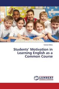 Students' Motivation in Learning English as a Common Course di Getinet Bilew edito da LAP Lambert Academic Publishing
