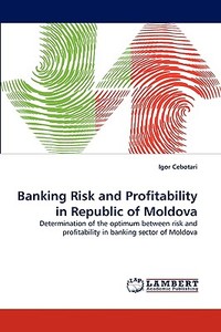 Banking Risk and Profitability in Republic of Moldova di Igor Cebotari edito da LAP Lambert Acad. Publ.