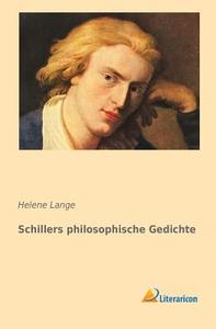 Schillers philosophische Gedichte di Helene Lange edito da Literaricon Verlag