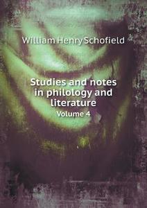 Studies And Notes In Philology And Literature Volume 4 di William Henry Schofield edito da Book On Demand Ltd.