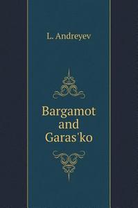 Bargamot And Garas'ko di L Andreyev edito da Book On Demand Ltd.
