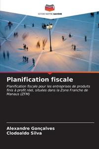 Planification fiscale di Alexandre Gonçalves, Clodoaldo Silva edito da Editions Notre Savoir