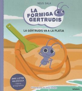 La formiga Gertrudis 1. La Gertrudis va a la platja edito da La Galera, SAU