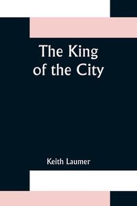 The King of the City di Keith Laumer edito da Alpha Editions