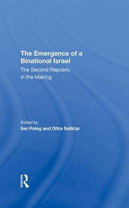 The Emergence Of A Binational Israel di Ilan Peleg, Ofira Seliktar edito da Taylor & Francis Ltd