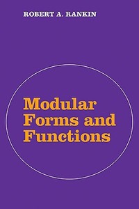 Modular Forms and Functions di Robert A. Rankin edito da Cambridge University Press