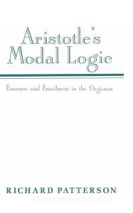 Aristotle's Modal Logic di Richard Patterson edito da Cambridge University Press