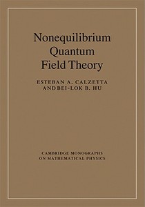 Nonequilibrium Quantum Field Theory di Esteban A. Calzetta edito da Cambridge University Press
