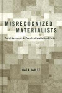 Misrecognized Materialists di Matt James edito da University of British Columbia Press