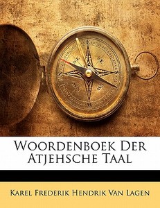 Woordenboek Der Atjehsche Taal di Karel Frederik Hendrik Van Lagen edito da Nabu Press