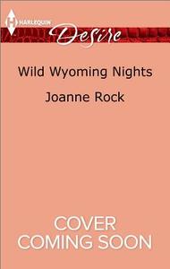 Wild Wyoming Nights di Joanne Rock edito da HARLEQUIN SALES CORP