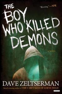 The Boy Who Killed Demons di Dave Zeltserman edito da OVERLOOK PR