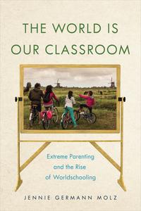 The World Is Our Classroom di Jennie Germann Molz edito da New York University Press