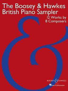 The Boosey & Hawkes British Piano Sampler: 12 Works by 8 Composers edito da Boosey & Hawkes Inc