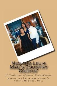 Nes and Lelia Mae's Country Cookin': A Collection of Soul Food Recipes di Lelia Mae Rudisell, Nesbit Chunn Rudisell, Tenika Rudisell Hall edito da Createspace