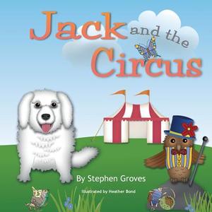 Jack and the Circus di Stephen C. Groves edito da Createspace