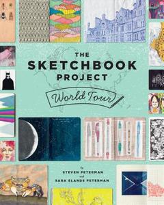 The Sketchbook Project World Tour di Steven Peterman, Sara Elands Peterman edito da Princeton Architectural Press