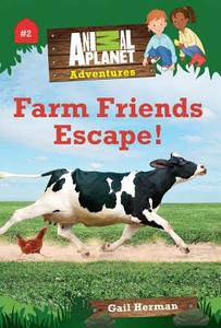 Farm Friends Escape! (Animal Planet Adventures Chapter Books #2) di Animal Planet, Gail Herman edito da TIME INC HOME ENT