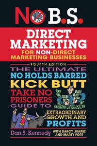 No B.S. Direct Marketing di Dan S. Kennedy edito da Entrepreneur Press