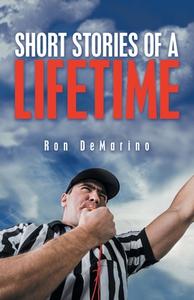 Short Stories Of A Lifetime di DeMarino Ron DeMarino edito da Westbow Press