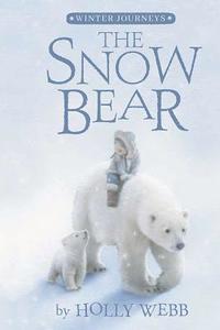 The Snow Bear di Holly Webb edito da TIGER TALES