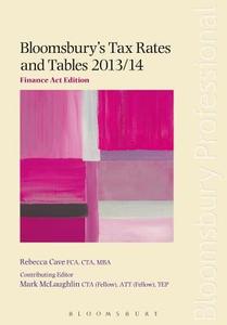 Bloomsbury's Tax Rates and Tables 2013/14: Finance ACT Edition di Rebecca Cave, Mark Mclaughlin edito da TOTTEL PUB