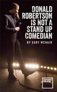 Donald Robertson is Not a Stand Up Comedian di Gary McNair edito da Oberon Books Ltd