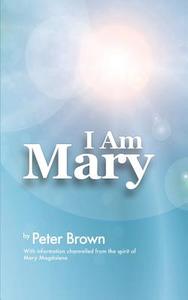 I Am Mary di Peter Brown edito da New Generation Publishing