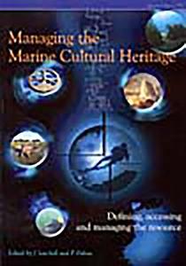 Managing the Marine Cultural Heritage: Defining, Accessing and Managing the Resource edito da Council for British Archaeology(GB)