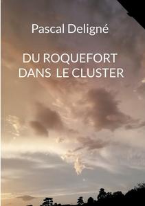 Du roquefort dans le cluster di Pascal Deligné edito da Books on Demand