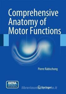 Comprehensive Anatomy of Motor Functions di Pierre Rabischong edito da Springer-Verlag GmbH