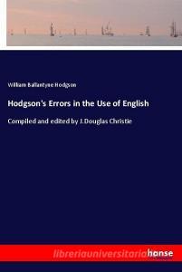 Hodgson's Errors in the Use of English di William Ballantyne Hodgson edito da hansebooks