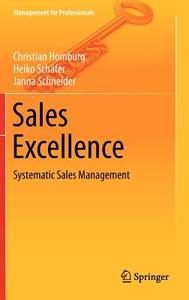 Sales Excellence di Christian Homburg, Heiko Schäfer, Janna Schneider edito da Springer-Verlag GmbH