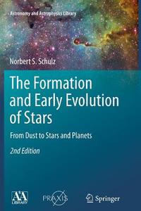 The Formation and Early Evolution of Stars di Norbert S. Schulz edito da Springer Berlin Heidelberg