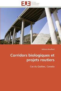 Corridors biologiques et projets routiers di Mélanie Bouffard edito da Editions universitaires europeennes EUE