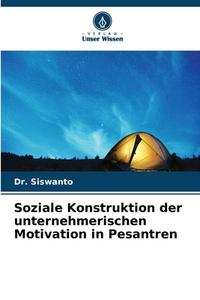 Soziale Konstruktion der unternehmerischen Motivation in Pesantren di Siswanto edito da Verlag Unser Wissen