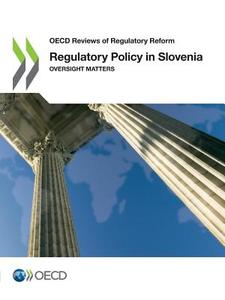 Regulatory Policy In Slovenia di Oecd edito da Organization For Economic Co-operation And Development (oecd