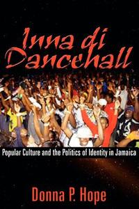 Inna Di Dancehall di Donna P. Hope edito da University of the West Indies Press
