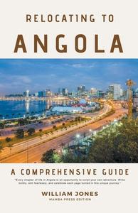 Relocating to Angola di William Jones edito da Mamba Press