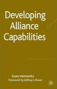 Heimeriks, K: Developing Alliance Capabilities di K. Heimeriks edito da Palgrave Macmillan