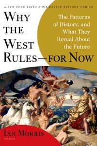 Why the West Rules--For Now: The Patterns of History, and What They Reveal about the Future di Ian Morris edito da PICADOR