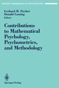 Contributions to Mathematical Psychology, Psychometrics, and Methodology di D. R. J. Laming, European Mathematical Psychology Group edito da Springer New York