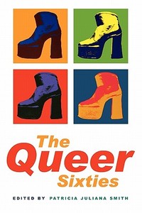 The Queer Sixties di Patricia Juliana Smith edito da Routledge